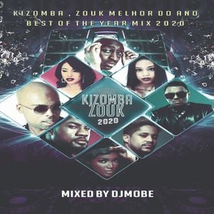 Kizomba Zouk Melhor Do Ano Best Of The Year Mix 2020 Djmobe By Djmobe Mixcloud