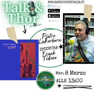 Talk & Thor Pietro La Barbera incontra Frank Tidone 08-03-2022