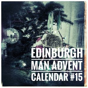 Edinburgh Man's Advent Calendar #15