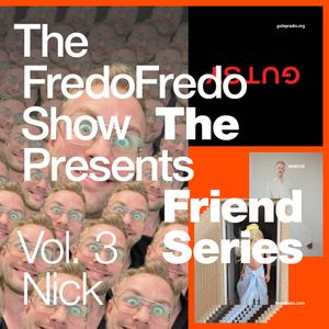The FredoFredo Presents The Friend Series: Vol. 3 03/15/23 11 pm – 1 am on Gutsy Radio