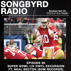 SongByrd Radio - Episode 88 - Super Bowl LIV Vinyl Excursion ft. Neal Becton of Som Records