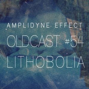 Oldcast #54 - Lithobolia (08.16.2011)