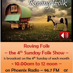 Roving Folk - 28th April 2019 - the 4th Sunday Folk Show - on Phoenix FM - Halifax - West Yorkshire