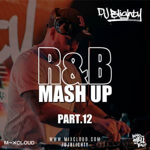 Cover art for R&B Mash Up Part.12 // R&B, Hip Hop, Dancehall & U.K. // Instagram: @djblighty by DJBlighty