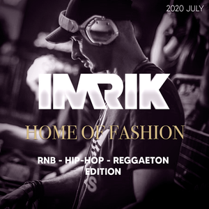 IMRIK - Home Of Fashion - RnB / Hip-Hop / Reggaeton - 2020 July Mix