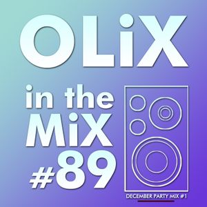 OLiX in the Mix - 89 - December Party Mix #1