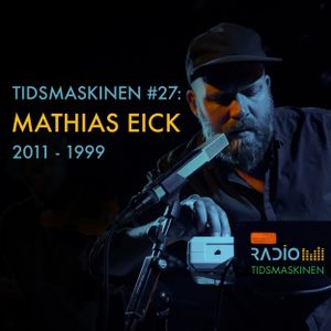 Tidsmaskinen #27: Mathias Eick: 2011 - 1999