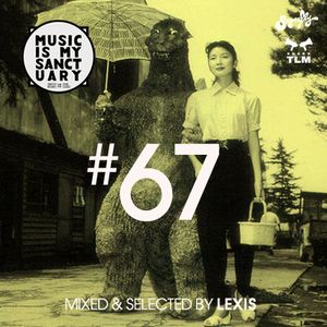 MUSIC IS MY SANCTUARY Show #67 - mixed by Lexis