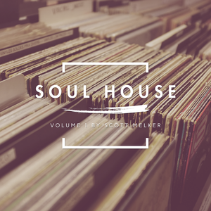 Soul House Volume 01 (w/ Scott Melker)