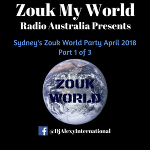 Dj Alexy Live Sydney S Zouk World Party April 2018 Part 1 Of 3