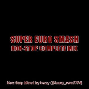 SUPER EURO SMASH NON-STOP COMPLETE MIX (2019) by hassy | Mixcloud
