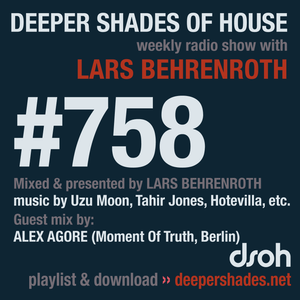 Deeper Shades Of House #758 w/ exclusive guest mix by ALEX AGORE