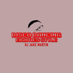 DISCO DANCING | EIGHTIES STYLE | DJ JAKE MARTIN