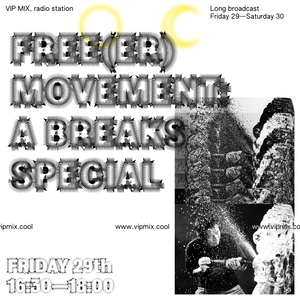 Free(er) Movement: A Breaks Special, VIP MIX, 29 May 2020