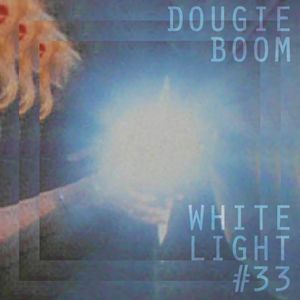 White Light 33 - Dougie Boom