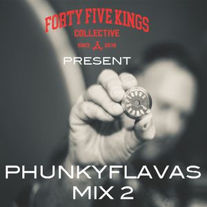 The Forty Five Kings Present Phunkyflavas (Mix 2)