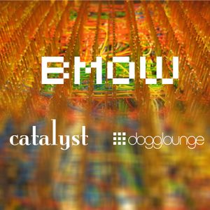 catalyst: bmow (live from dogglounge.com)
