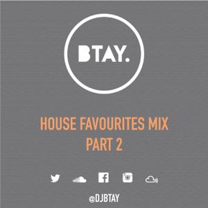 BTAY PRESENTS HOUSE FAVOURITES PART 2