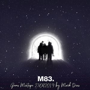 .::M83 Gems Mixtape 27Oct2019 by Mark Dias
