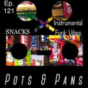 Pots & Pans Radio - Episode 121 - Snacks (Instrumental Funk Vibes)