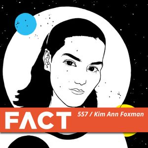 FACT mix 557 - Kim Ann Foxman (Jun '16)