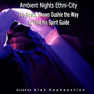 Ambient Nights - Ethni-City CD05-[The Mystic Shows Oushie the Way to Find His Spirit Guide]