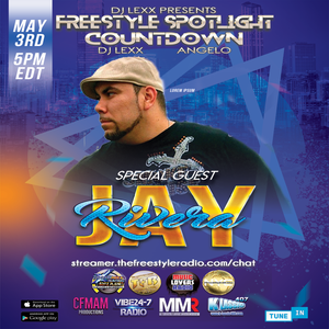 DJ Lexx presents Freestyle Spotlight Countdown Special Guest Jay Rivera 5-3-20.