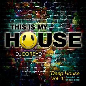 Corey D Deep House Vol. 1  LIVE AT TOOL SHED
