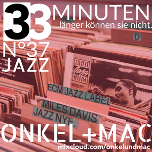 33minutes ...they can`t go any longer. N°37 jazz