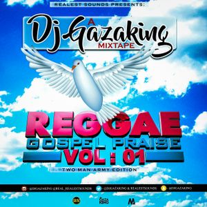 REGGAE GOSPEL PRAISE VOL _1(TWO MAN ARMY EDITION) BY DJ GAZAKING
