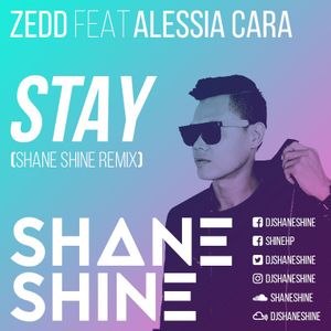 Zedd Feat Alessia Cara Stay Shane Shine Remix By Shane Shine Mixcloud