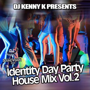 Identity Day Party House Mix Vol 2