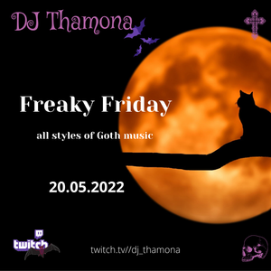 Freaky Friday 20/05/2022 - 5 Hours Of Goth Music - More Than 70 Tracks From Amazing Artists