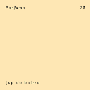 Perfume 23 | Jup do Bairro