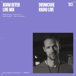 DCR616 – Drumcode Radio Live – Adam Beyer live from Awakenings Festival, Amsterdam