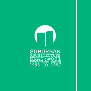 Eras #001: Intelligent Sounds 1995 to 1997 mixed by Suburban Architecture