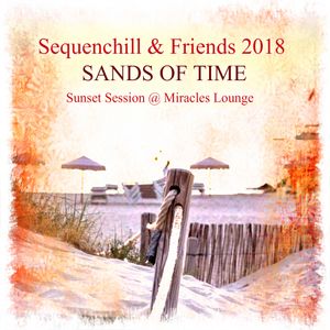 Sequenchill & Friends 2018  "Sands of Time" Sunset Session @ Miracles Lounge