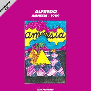 Test Pressing 025 / Alfredo / Amnesia 1989 (Part One)