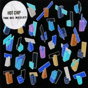 The Big Medley: Hot Chip