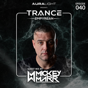 Trance Empyrean 040 by Auralight [feat. MICKEY MARR]