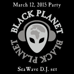 D.J. set at the Black Planet Radio Party 2015-03-12
