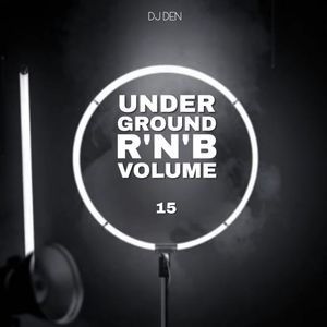DJ DEN - UNDERGROUND RNB VOL 15 (2018) - #URNBVOL15