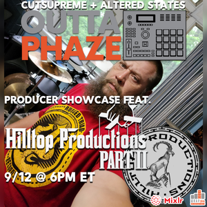 #89 outta phaze featuring HILLTOP PRODUCTIONS PART 2 sept 12 2022