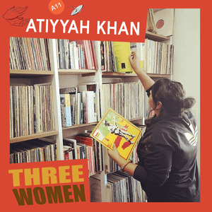 Atiyyah Khan (Future Nostalgia) - Live from Three Women  |  01 Nov 2020