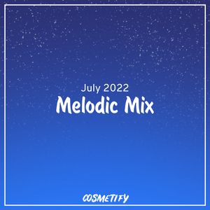 Melodic Mix - July 2022