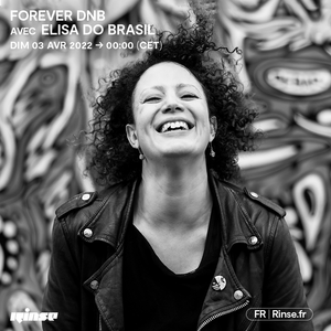 Forever DnB avec Elisa Do Brasil - 03 Avril 2022 by Rinse France | Mixcloud