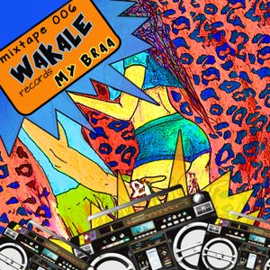 Wakale Mixtape 006 - My Braa