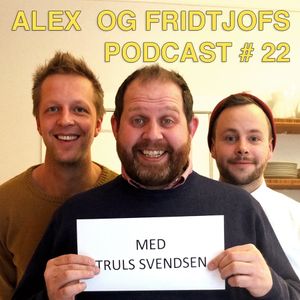 22 Truls Svendsen By Alex Og Fridtjofs Podcast Mixcloud