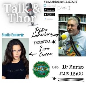 Talk & Thor Pietro La Barbera incontra Sara Ciocca 19-03-2022