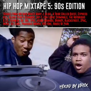 Hip Hop Mixtape 5 90s Edition Can I Kick It 90s Hip Hop Rap R B By Krisix Mixcloud